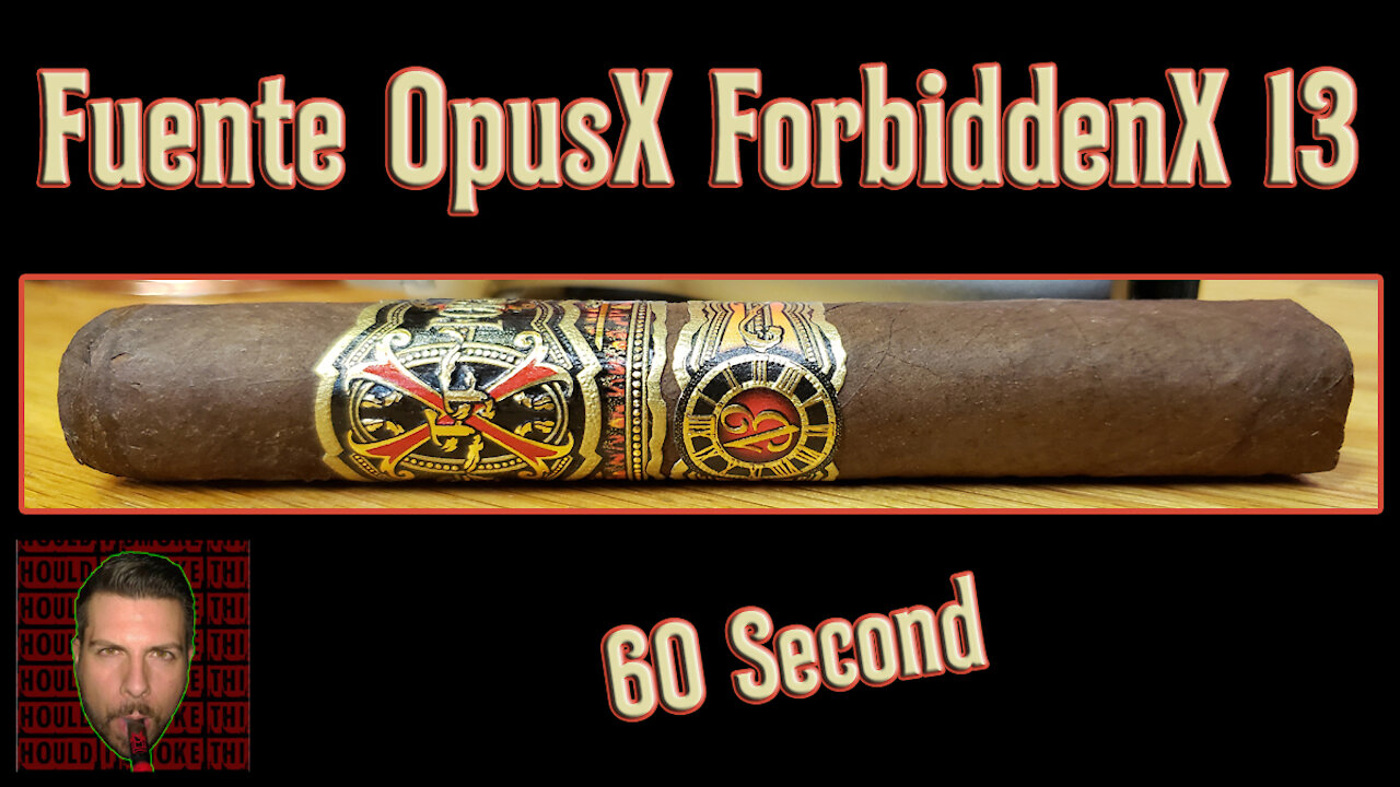 60 SECOND CIGAR REVIEW - Fuente OpusX ForbiddenX 13 - Should I Smoke This