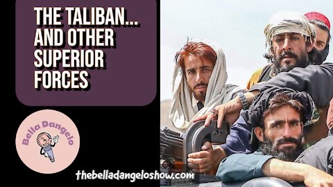The Taliban... and Other Superior Forces