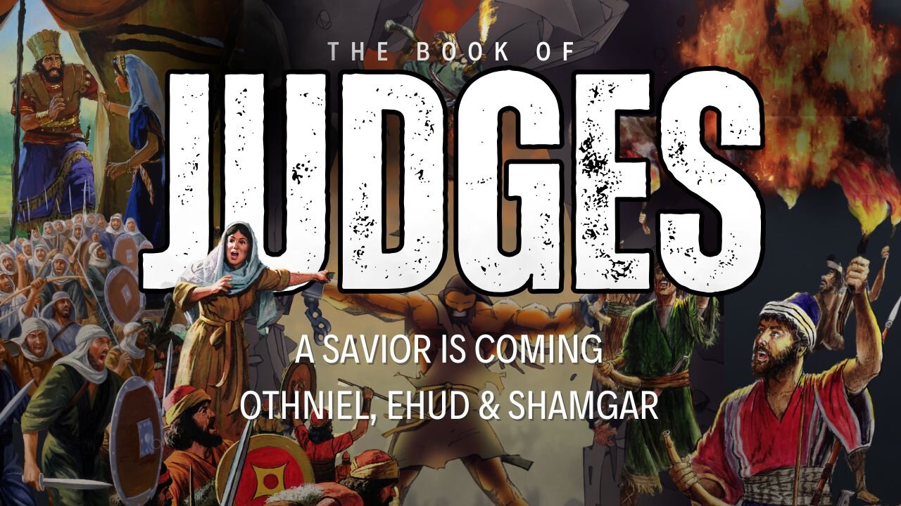 A Savior is Coming: Othniel, Ehud & Shamgar - Judges 3