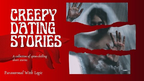 Creepy Dating Stories.