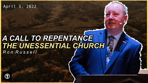 "A Call to Repentance: The Unessential Church" | Pastor Ron Russell