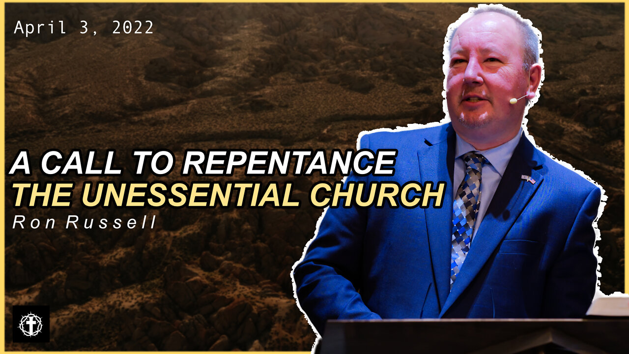 "A Call to Repentance: The Unessential Church" | Pastor Ron Russell