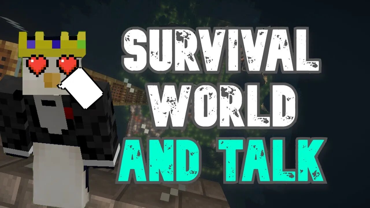 THE MINECRAFT SURVIVAL WORLD AND TALKING WITH YOU