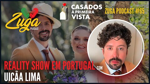 UICÃA LIMA (REALITY SHOW EM PORTUGAL) - Zuga Podcast #65 #casadosaprimeiravista #realityportugal