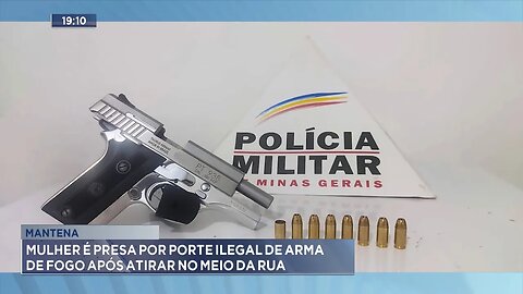 Mantena: Mulher é Presa por Porte Ilegal de Arma de Fogo Após Atirar no Meio da Rua.