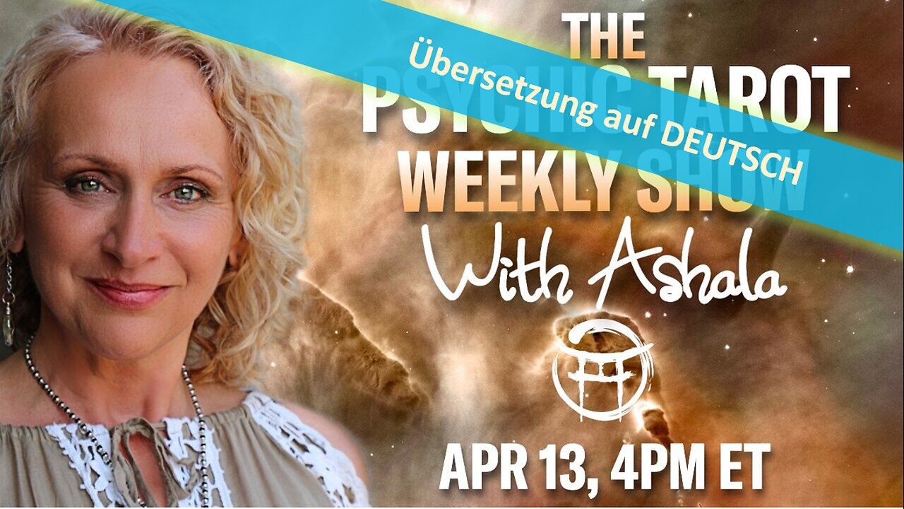 🔎 PSYCHIC TAROT mit Ashala vom 13.04.2024 📽🔮✨