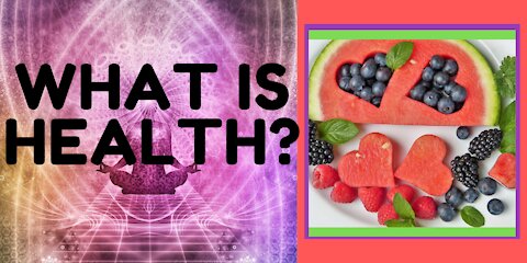 WHAT IS HEALTH?