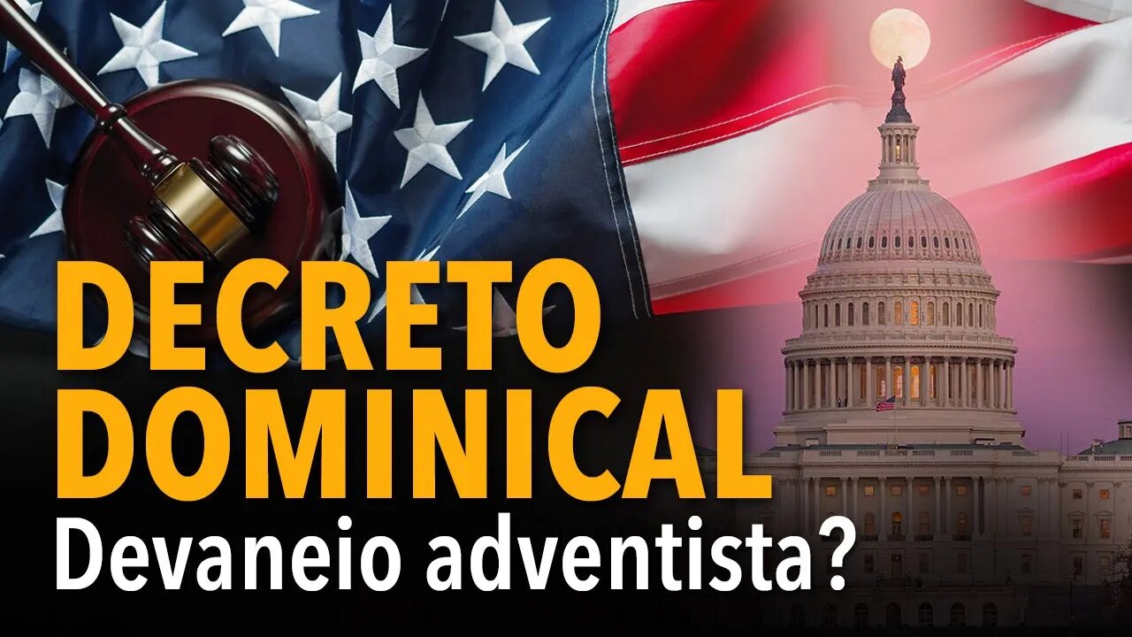 [CORTE] Decreto dominical: devaneio adventista?