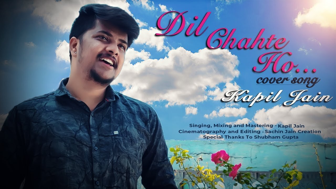 Dil Chahte Ho | Cover by Kapil jain | Jubin Nautiyal, Mandy Takhar | Payal Dev | Bhushan Kumar