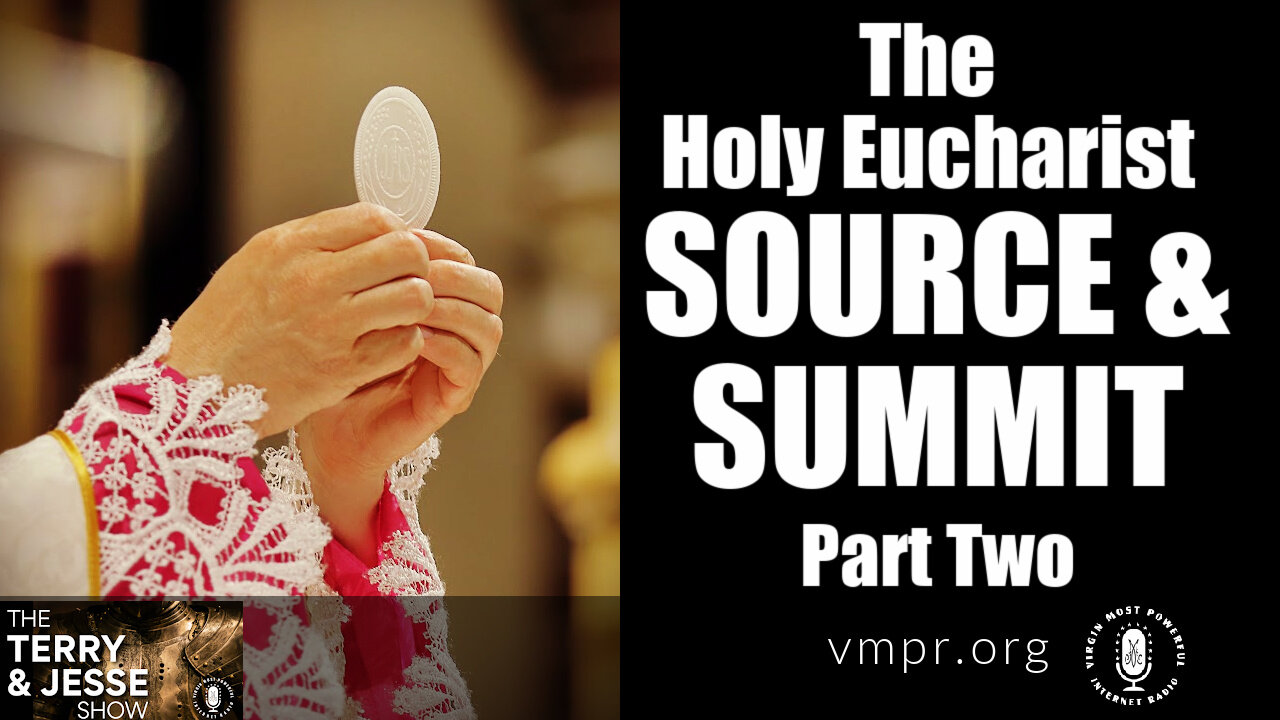 08 Oct 21, T&J: The Holy Eucharist: Source and Summit (Pt. 2)