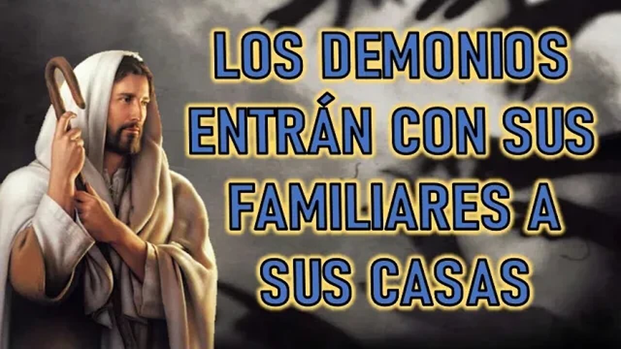 HAY DEMONIOS QUE ENTRAN CON SUS FAMILIARES A SUS CASAS -MENSAJE DE JESÚS A SHELLEY ANNA