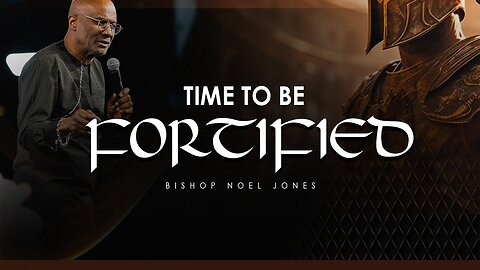 Bishop Noel Jones - TIME TO BE FORTIFIED