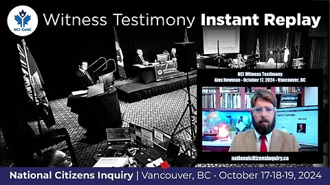 NCI Testimony: Alex Newman - October 17, 2024 - Vancouver, BC ** INSTANT REPLAY **