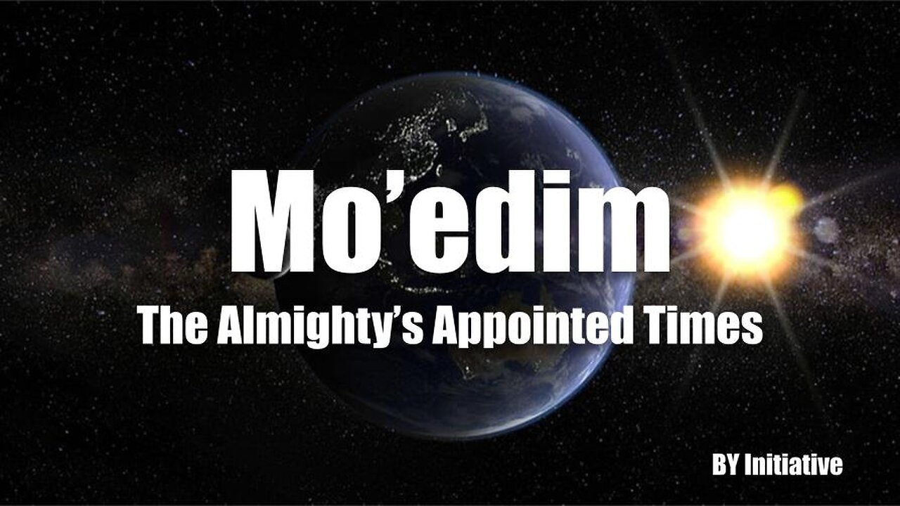 [UPDATED] Mo'edim | The Almighty's Appointed Times