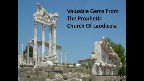Valuable Gems From The Prophetic Church Of Laodiceia