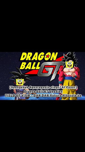 [SpongeBob sings/AI Cover] Dragon Ball GT Opening FIELD OF VIEW - DAN DAN Kokoro Hikarete ku