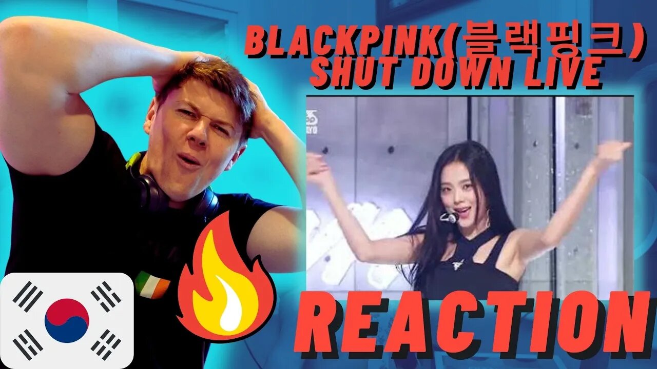 IRISH REACTION BLACKPINK(블랙핑크) - Shut Down LIVE @인기가요 inkigayo