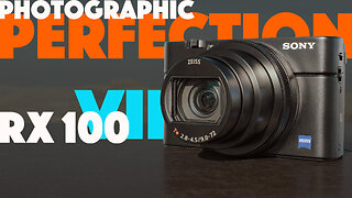 Why the Sony RX100 VII is Perfect for Beginners and Pros