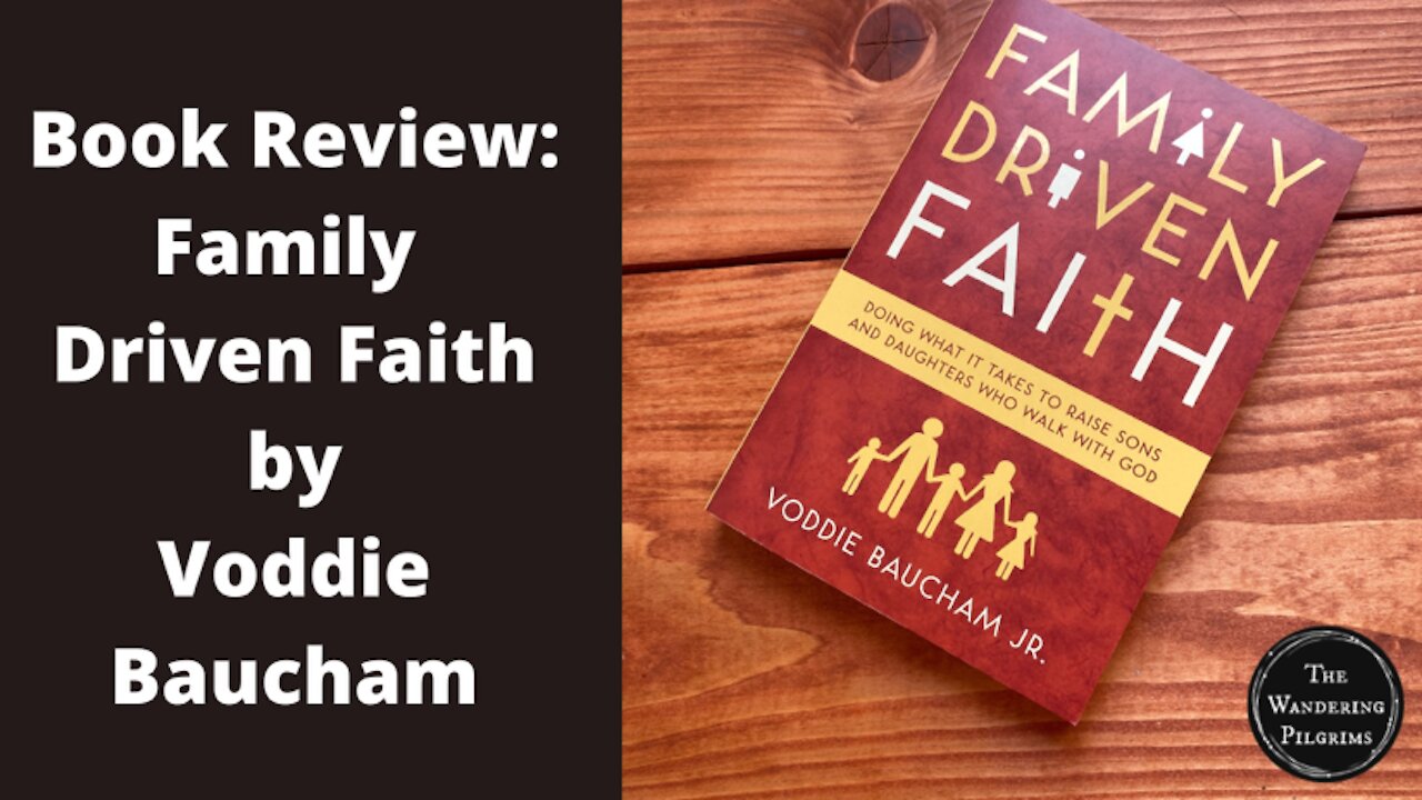 Book review: Family Driven Faith by Voddie Baucham