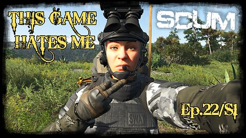 SCUM v0.9 (Single Player) - Ep22/ S1 - This Game Hates Me