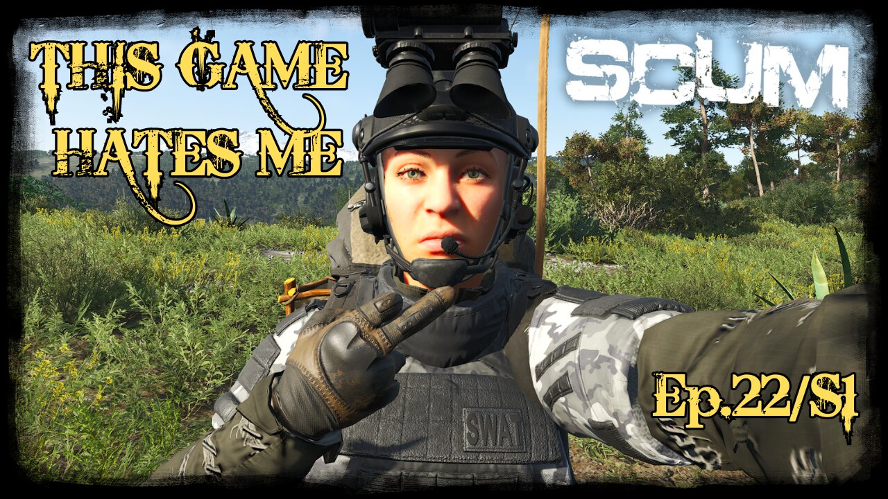 SCUM v0.9 (Single Player) - Ep22/ S1 - This Game Hates Me