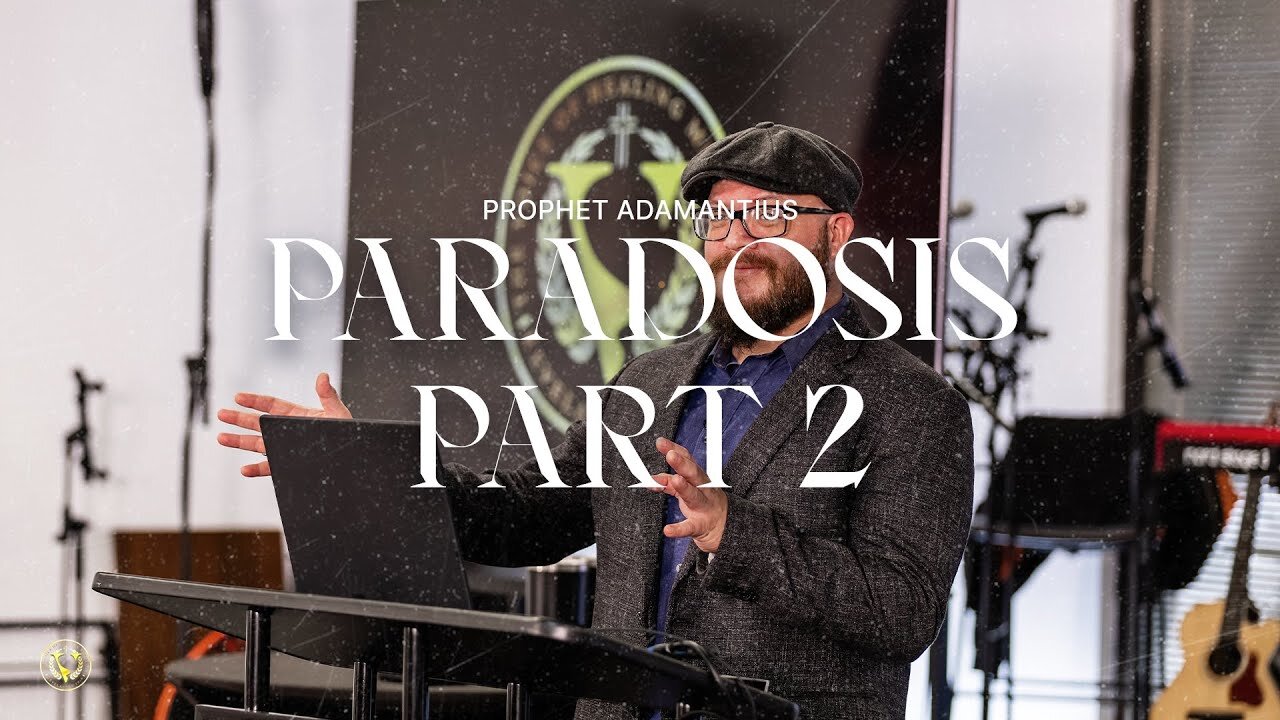 Paradosis Part 2 | Prophet Adamantius | 10/13/2024