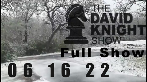 DAVID KNIGHT (Full Show) - 06_16_22 Thursday