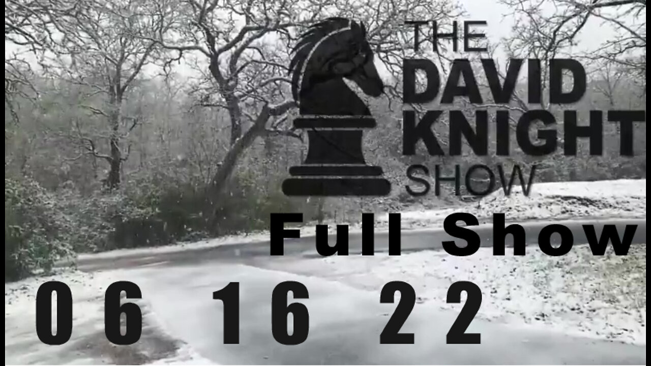 DAVID KNIGHT (Full Show) - 06_16_22 Thursday