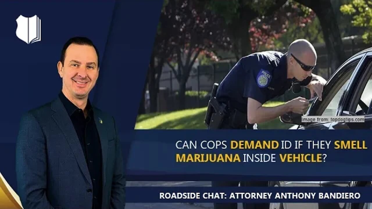 Ep. #301: Can cops demand ID if they smell marijuana inside vehicle?