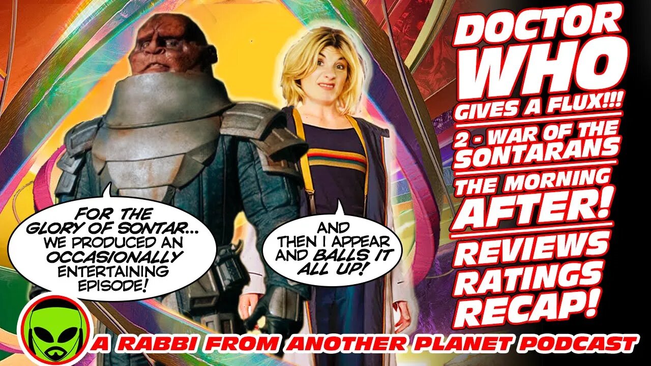 Doctor Who Gives a Flux part 2 'War of the Sontarans' - The Morning After! Reviews…Ratings…Recap!