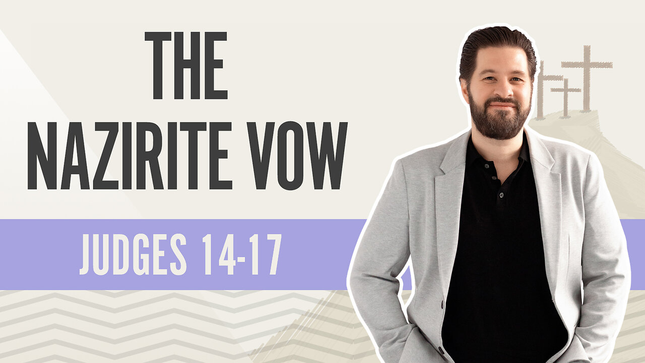 Bible Discovery, Judges 14-17 | The Nazirite Vow - March 7, 2024