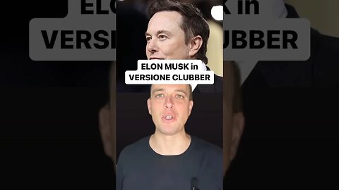 Elon Musk in Versione CLUBBER!