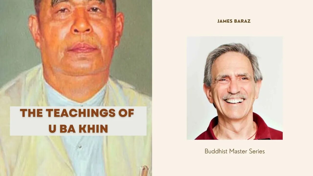 The Teachings of U Ba Khin I James Baraz I Buddhist Masters