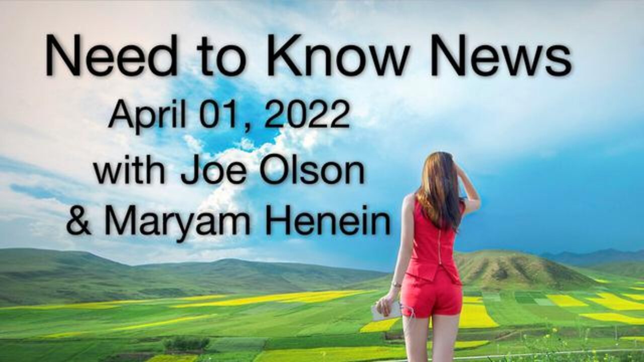 Need to Know News (1 April 2022) with Joe Olson and Maryam Henein