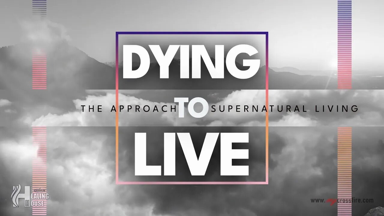 DYING TO LIVE: The Approach To Supernatural Living