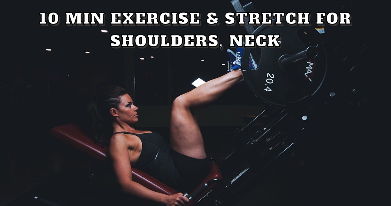 10 MIN EXERCISE & STRETCH FOR SHOULDERS, NECK