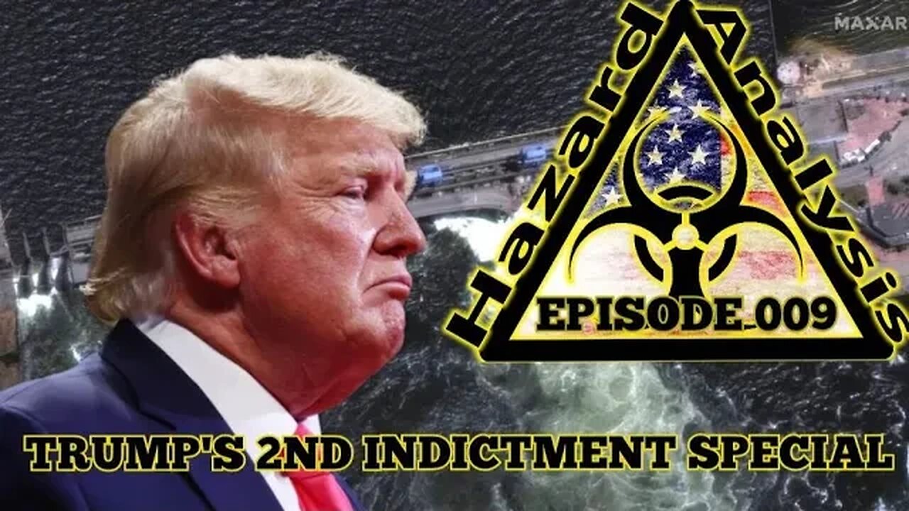 Hazard Analysis Episode 009 - Trump's 2nd Indictment Special