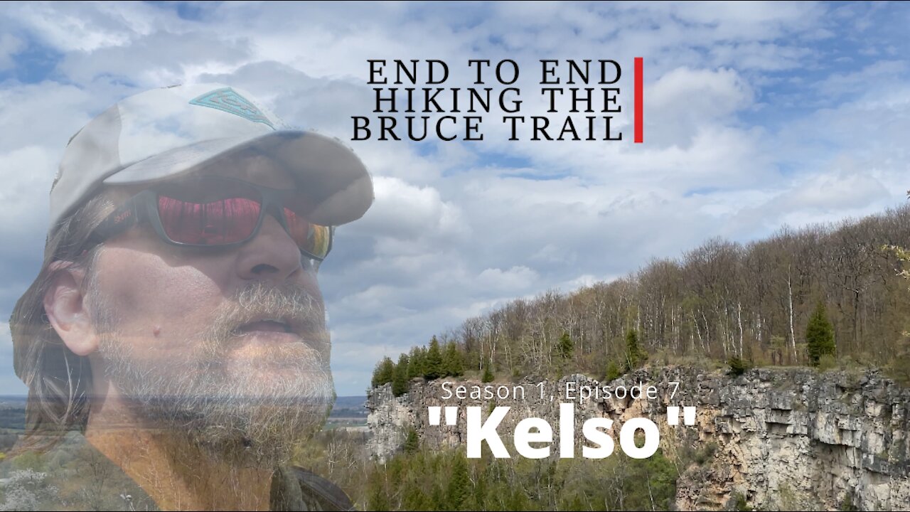 S1.Ep7 "Kelso" Hiking The Bruce Trail End To End : A Journey Across Ontario