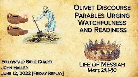 202206 2 John Haller The Olivet Discourse Part 3 [Friday Night Replay]