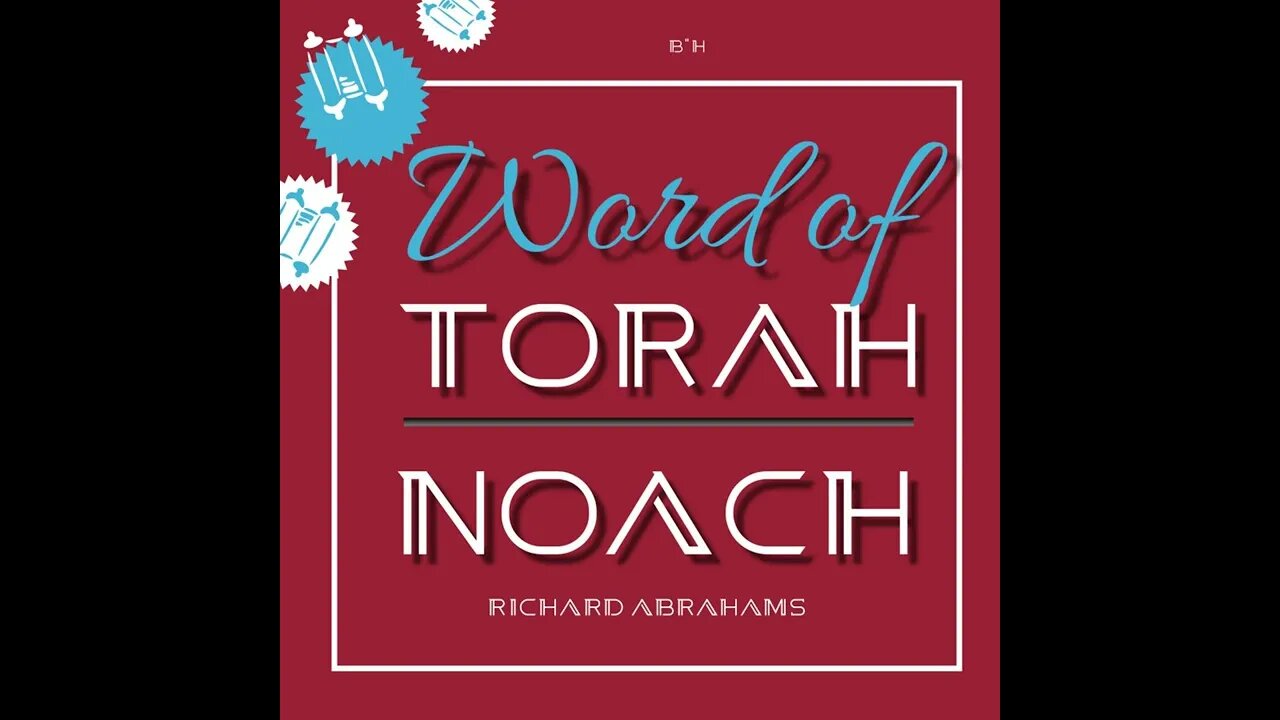 Word of Torah - Noach - Richard Abrahams