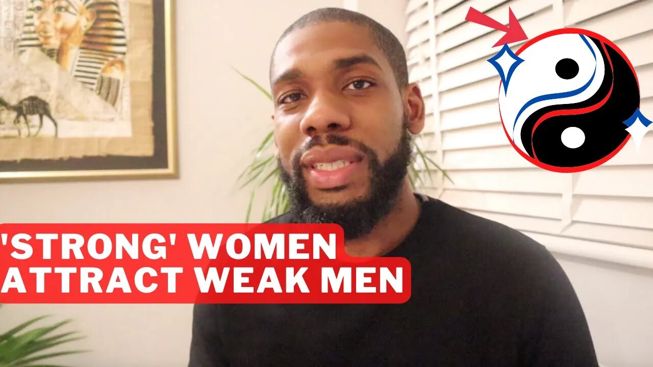 Why Strong Independent Women Attract Weak Men