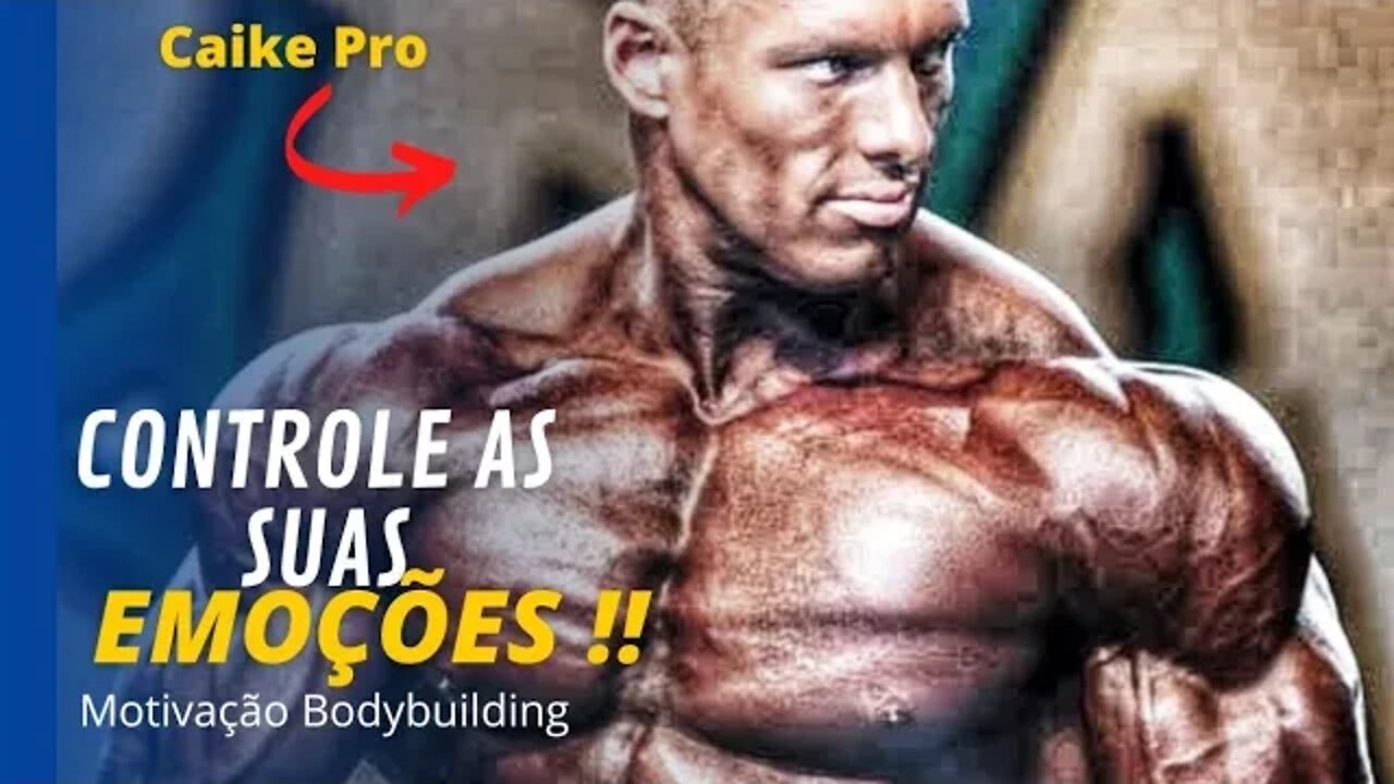 ASSUMA O CONTROLE DA SUA MENTE!! CAIKE PRO | Motivação Bodybuilding