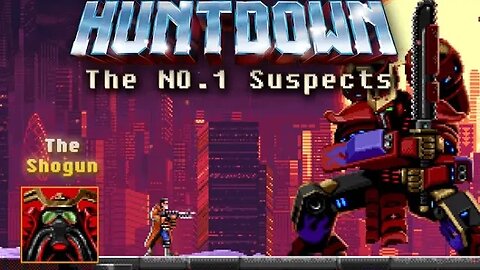 Huntdown: The No.1 Suspects #5 - The Shogun (with commentary) PS4