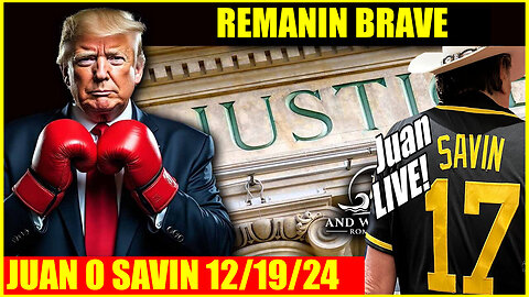 JUAN O SAVIN BOMBSHELL 12/19/2024 💥 Trump Got'em All 💥 X22 REPORT 💥 AND WE KNOW 💥 SG ANON