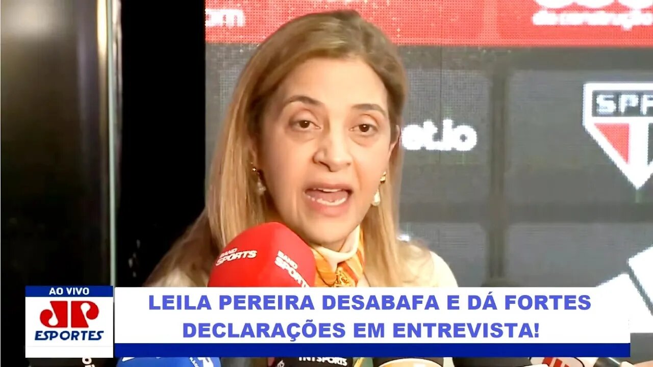 DESABAFOU! "EU ESTOU MUITO REVOLTADA porque..." Leila Pereira DISPARA antes de São Paulo x Palmeiras