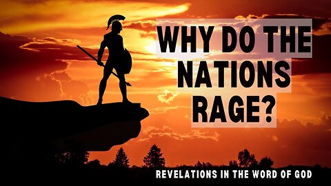 WHY DO THE NATIONS RAGE: Episode 26 - (A Word From The Author Series)