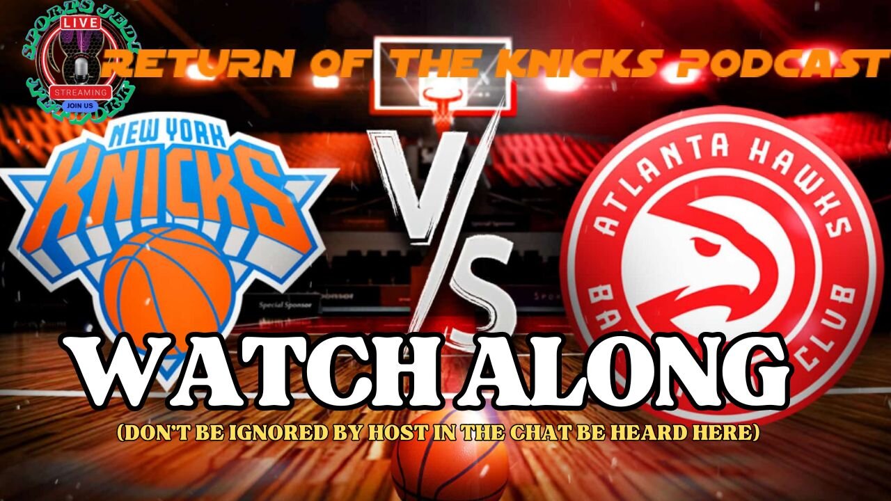 🏀NY Knicks Vs Atlanta Hawks NBA Showdown Watch Along Party: Who Takes The Win?