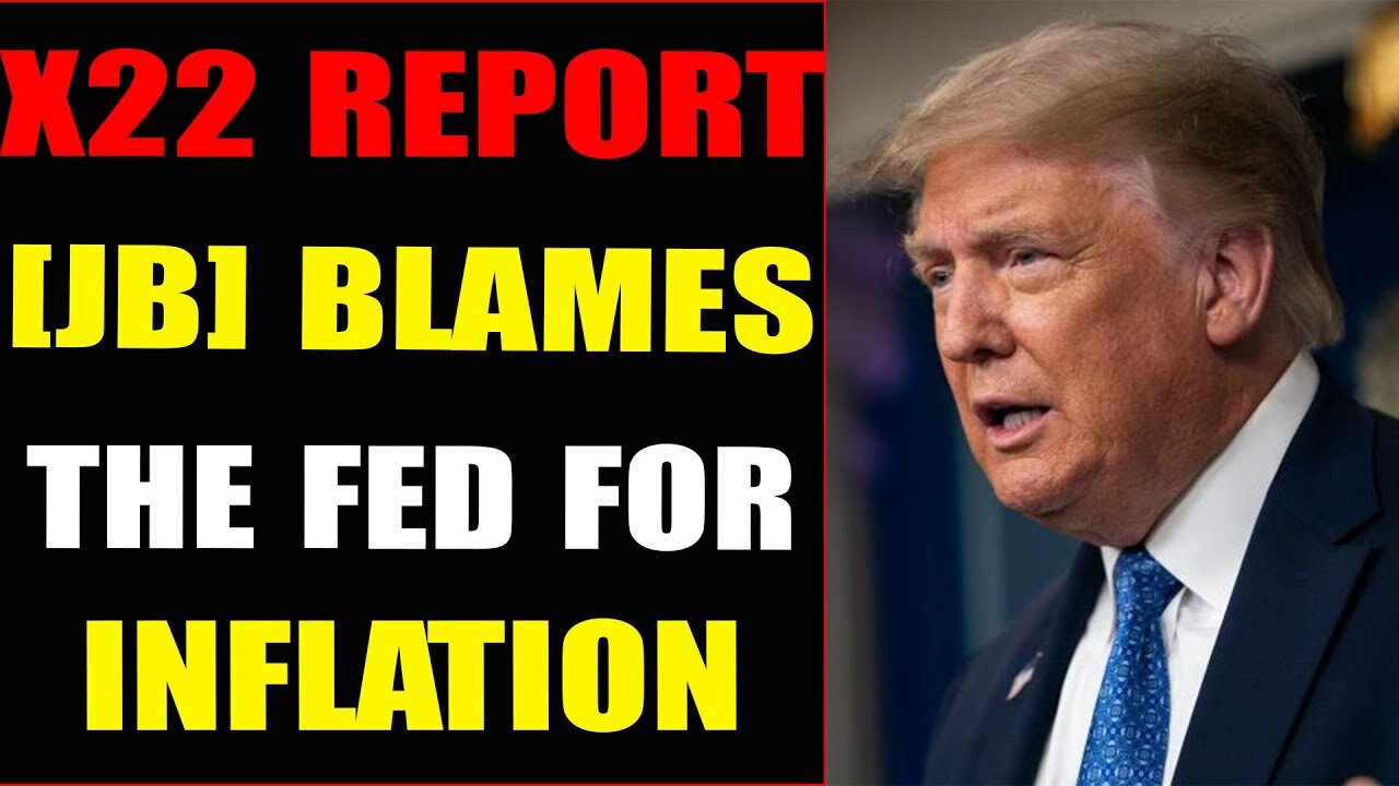 RIGHT ON SCHEDULE, [JB] BLAMES THE FED FOR INFLATION, TRAP SET