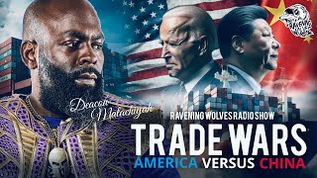 RAVENING WOLVES RADIO SHOW: Episode 83 - Trade Wars: America Versus China