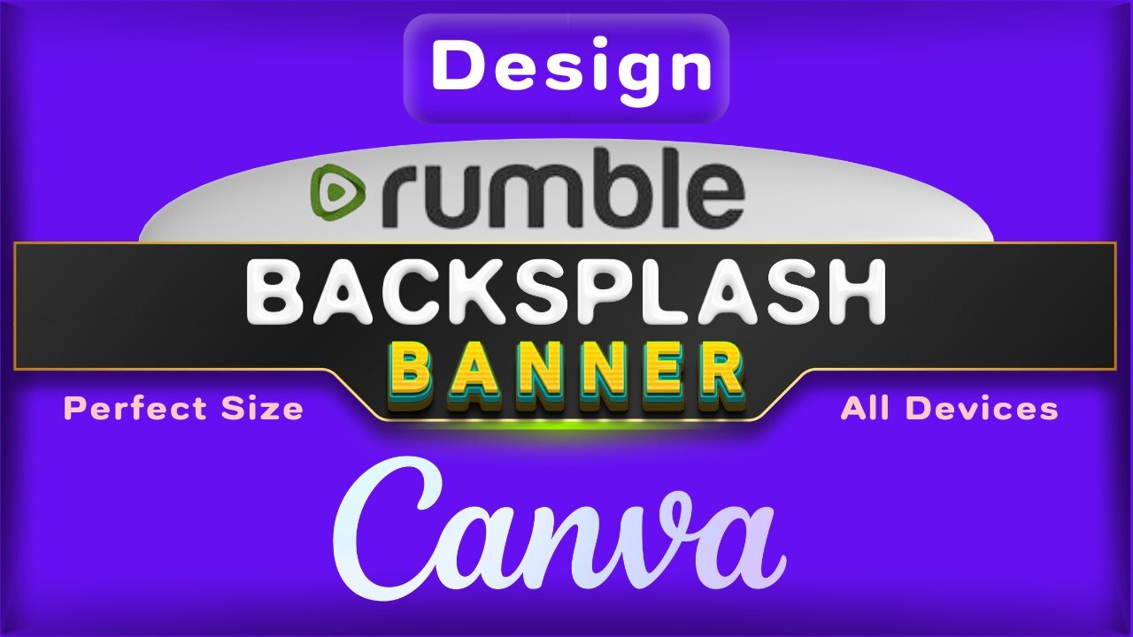 Design a Custom Backsplash Banner for your Rumble Channel on Canva